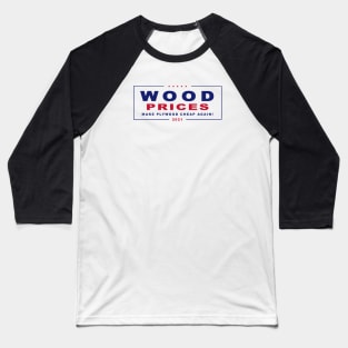 Make Plywood Cheap Again Election Sign Parody Design Baseball T-Shirt